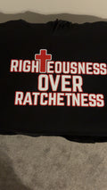 RIGHTEOUSNESS OVER RACHETNESS (CUSTOM )HOODIE