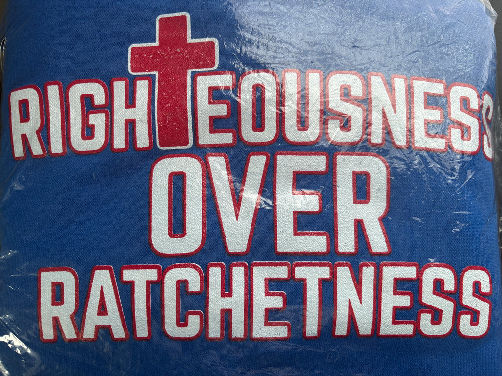 RIGHTEOUSNESS OVER RATCHETNESS HOODIES(ADULTS)